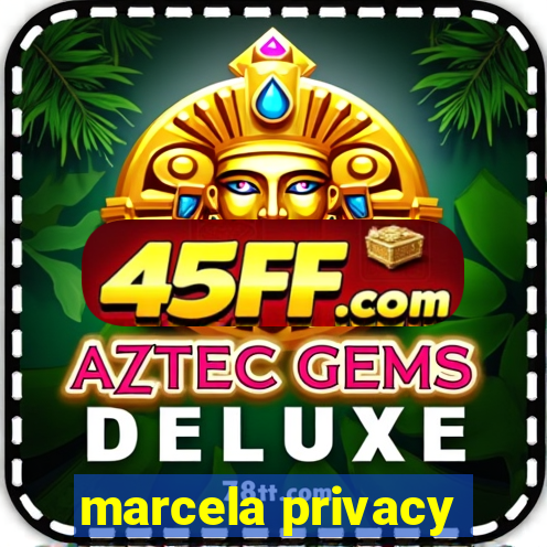 marcela privacy